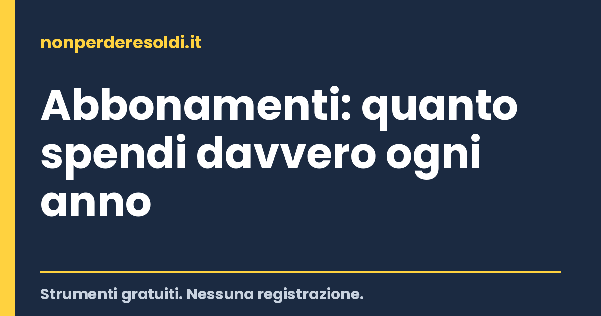 Abbonamenti: quanto spendi davvero ogni anno