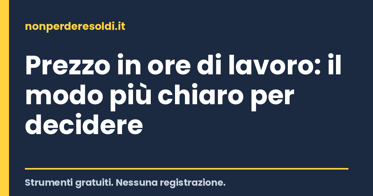 Prezzo in ore di lavoro: il modo più chiaro per decidere