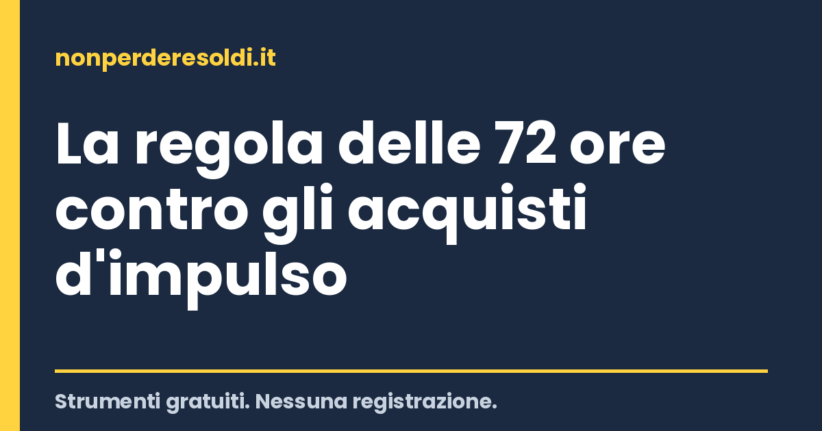 La regola delle 72 ore contro gli acquisti d'impulso